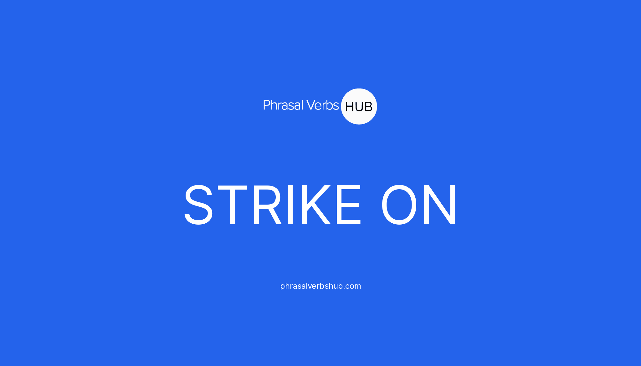 strike-on-phrasal-verb-meaning-examples